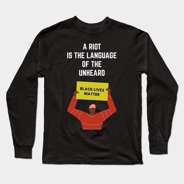 A Riot Is The Language of Unheard Long Sleeve T-Shirt by Just Kidding Co.